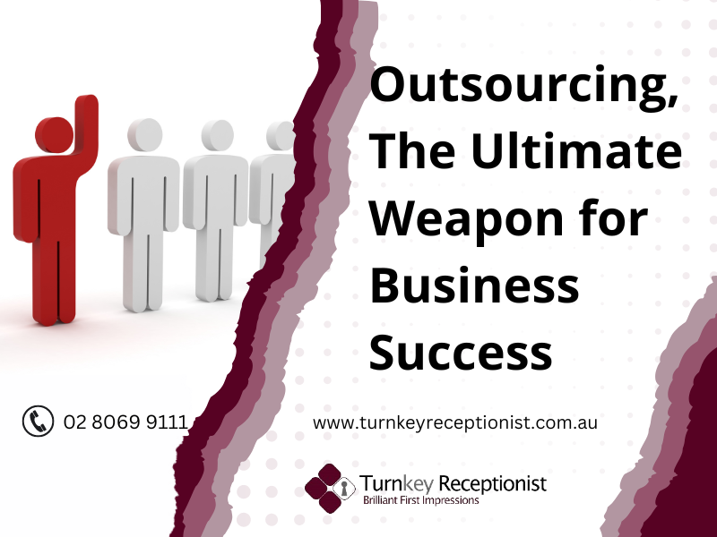 Outsourcing, The Ultimate Weapon for Business Success: