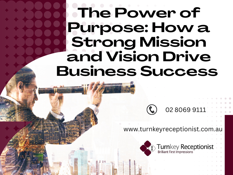 The Power of Purpose: How a Strong Mission and Vision Drive Business Success 