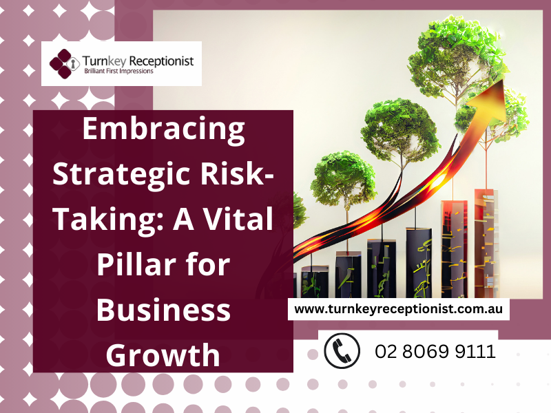 Embracing Strategic Risk-Taking: A Vital Pillar for Business Growth 