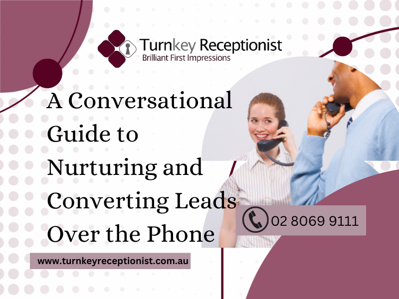 A Conversational Guide to Nurturing and Converting Leads Over the Phone