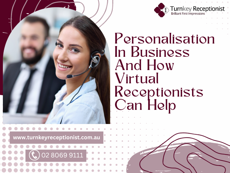 Personalisation In Business And How Virtual Receptionists Can Help