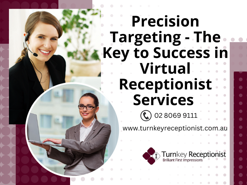 Precision Targeting – The Key to Success in Virtual Receptionist Services 