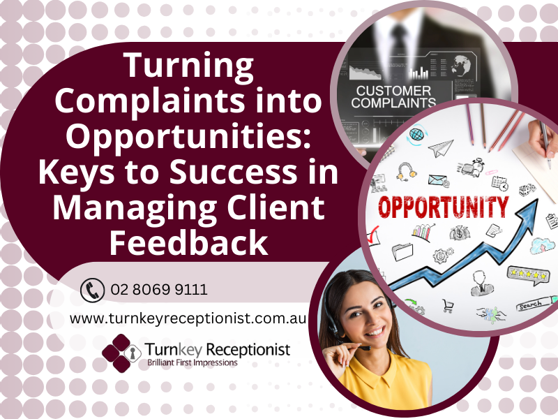 Turning Complaints into Opportunities: Keys to Success in Managing Client Feedback
