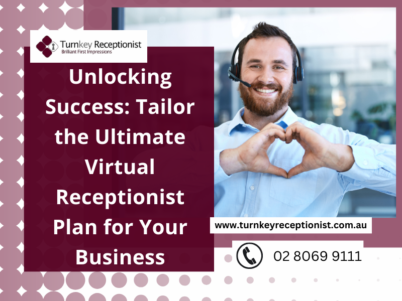 Unlocking Success: Tailor the Ultimate Virtual Receptionist Plan for Your Business