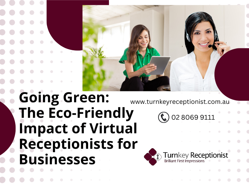 Going Green: The Eco-Friendly Impact of Virtual Receptionists for Businesses 