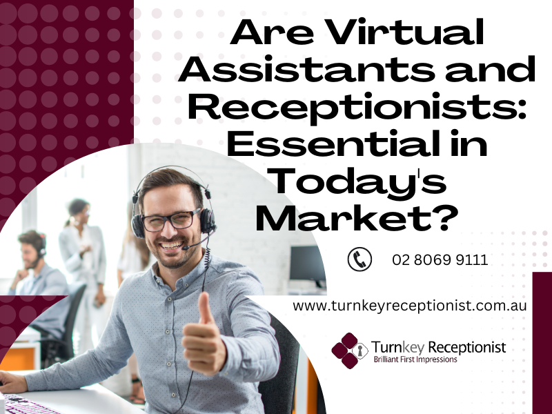 Are Virtual Assistants and Receptionists: Essential in Today’s Market?
