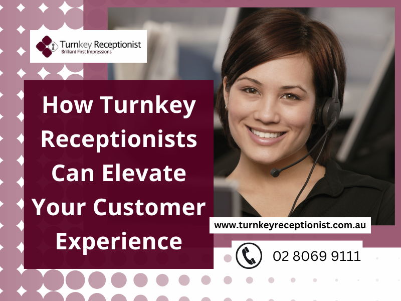 How Turnkey Receptionists Can Elevate Your Customer Experience