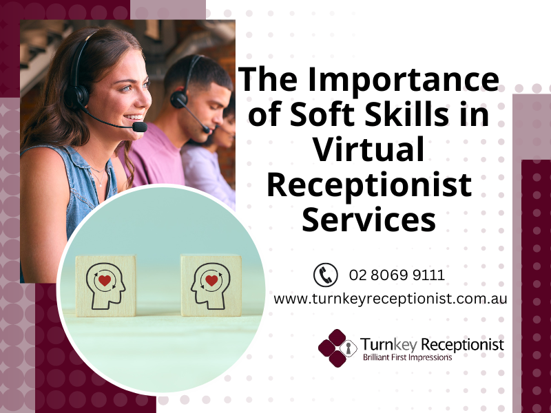 The Importance of Soft Skills in Virtual Receptionist Services