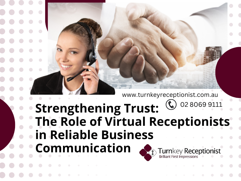 Strengthening Trust: The Role of Virtual Receptionists in Reliable Business Communication