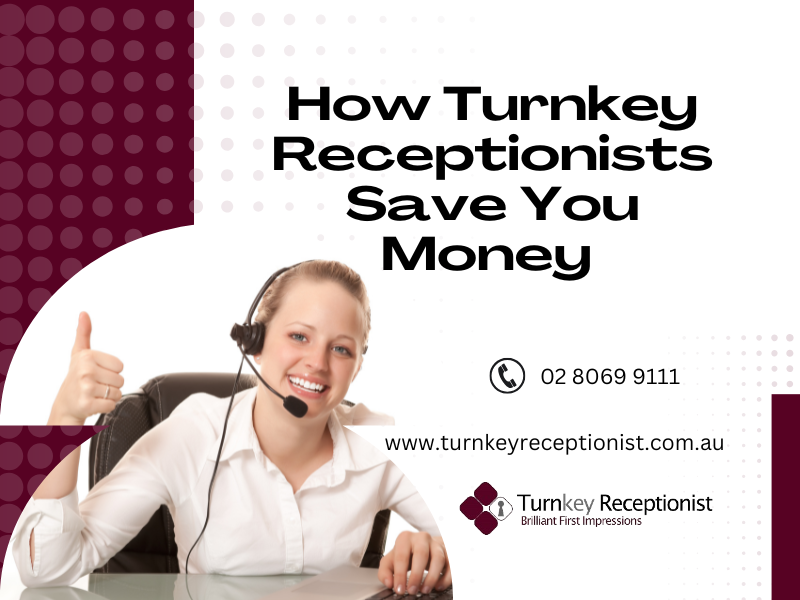 How Turnkey Receptionists Save You Money 