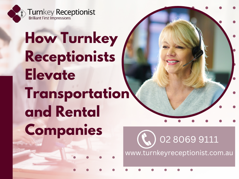 How Turnkey Receptionists Elevate Transportation and Rental Companies 